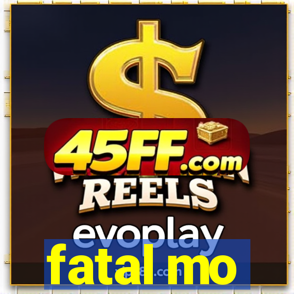 fatal mo